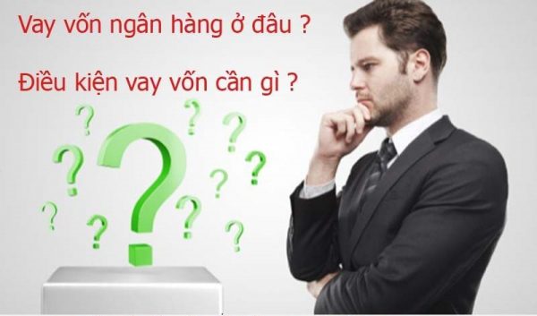 điều kiện để doanh nghiệp vay vốn ngân hàng