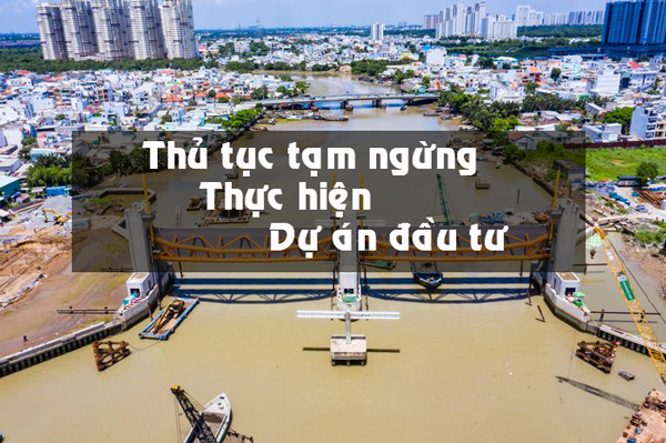 Thủ tục tạm ngừng thực hiện dự án đầu tư