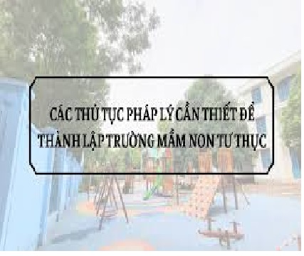 Thủ tục thành lập trường mầm non tư thục