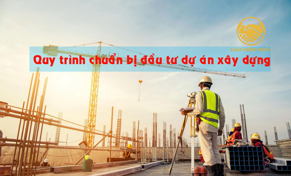 Quy trình thực hiện dự án đầu tư xây dựng