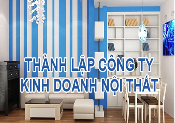 Thủ tục mở công ty kinh doanh nội thất